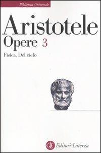 Opere. Vol. 3: Fisica-Del cielo. - Aristotele - Libro Laterza 2001, Biblioteca universale Laterza | Libraccio.it