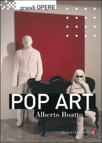 Pop art - Alberto Boatto - Libro Laterza 1998, Grandi opere | Libraccio.it