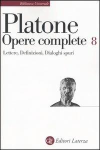 Opere complete. Vol. 8: Lettere-Definizioni-Dialoghi spuri. - Platone - Libro Laterza 2004, Biblioteca universale Laterza | Libraccio.it