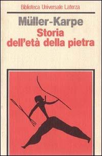 Storia dell'età della pietra - Hermann Müller Karpe - Libro Laterza 1984, Biblioteca universale Laterza | Libraccio.it