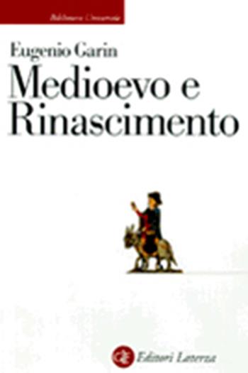 Medioevo e Rinascimento - Eugenio Garin - Libro Laterza 1998, Biblioteca universale Laterza | Libraccio.it