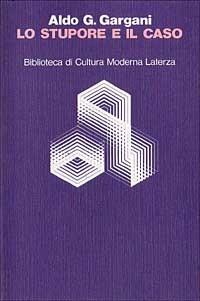 Lo stupore e il caso - Aldo Giorgio Gargani - Libro Laterza 1992, Biblioteca di cultura moderna | Libraccio.it