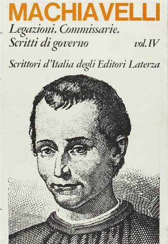 Legazioni. Commissarie. Scritti di governo. Vol. 4 - Niccolò Machiavelli - Libro Laterza 1985, Scrittori d'Italia | Libraccio.it