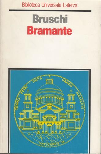 Bramante - Arnaldo Bruschi - Libro Laterza 2001, Biblioteca universale Laterza | Libraccio.it
