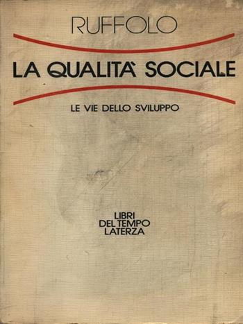 La qualità sociale. Le vie dello sviluppo - Giorgio Ruffolo - Libro Laterza 1990, Libri del tempo | Libraccio.it