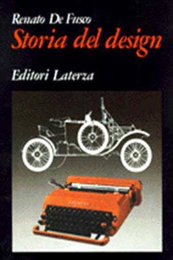 Storia del design - Renato De Fusco - Libro Laterza 1998, Grandi opere | Libraccio.it