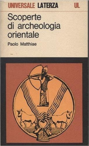 Scoperte di archeologia orientale - Paolo Matthiae - Libro Laterza 1986, Universale Laterza | Libraccio.it