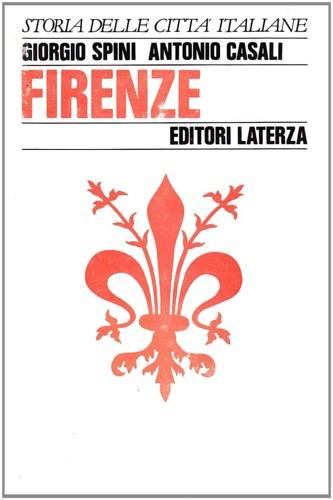Firenze - Giorgio Spini, Antonio Casali - Libro Laterza 1986, Storia e società. Storia città italiane | Libraccio.it