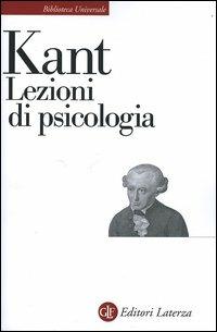 Lezioni di psicologia - Immanuel Kant - Libro Laterza 1986, Biblioteca universale Laterza | Libraccio.it