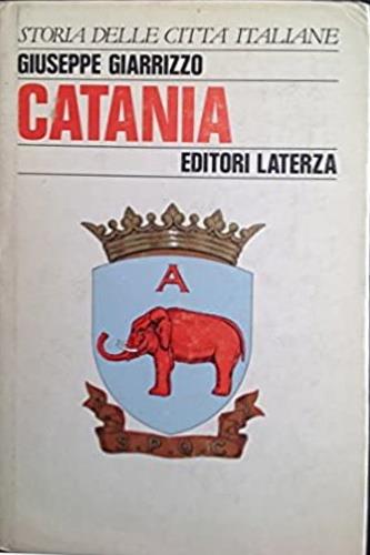 Catania - Giuseppe Giarrizzo - Libro Laterza 1986, Storia e società. Storia città italiane | Libraccio.it