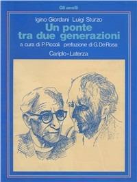 Un ponte fra due generazioni - Igino Giordani, Luigi Sturzo - Libro Laterza 1986, Gli anelli | Libraccio.it