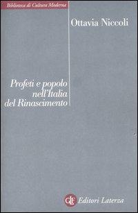 Profeti e popolo nell'Italia del Rinascimento - Ottavia Niccoli - Libro Laterza 2007, Biblioteca di cultura moderna | Libraccio.it
