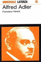 Alfred Adler. L'uomo, il pensiero, l'eredità culturale