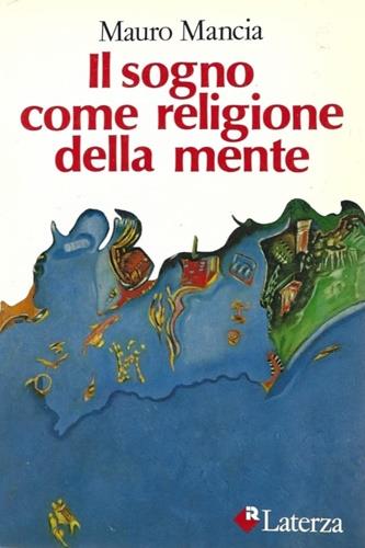 Il sogno come religione della mente - Mauro Mancia - Libro Laterza 1987, I Robinson | Libraccio.it