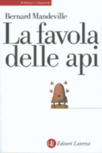 La favola delle api. Ovvero, vizi privati, pubblici benefici - Bernard Mandeville - Libro Laterza 2000, Biblioteca universale Laterza | Libraccio.it