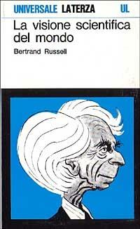 La visione scientifica del mondo - Bertrand Russell - Libro Laterza 1987, Universale Laterza | Libraccio.it