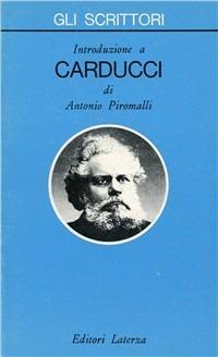 Introduzione a Carducci - Antonio Piromalli - Libro Laterza 1988, Gli scrittori | Libraccio.it