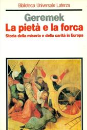 La pietà e la forca. Storia della miseria e della carità in Europa