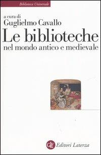Le biblioteche nel mondo antico e medievale  - Libro Laterza 2004, Biblioteca universale Laterza | Libraccio.it