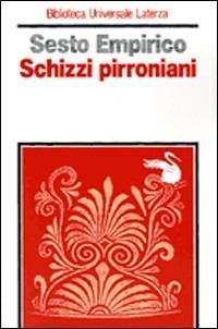 Schizzi pirroniani - Empirico Sesto - Libro Laterza 1988, Biblioteca universale Laterza | Libraccio.it