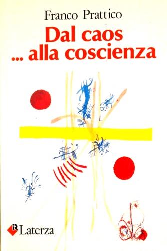 Dal caos... alla coscienza - Franco Prattico - Libro Laterza 1989, I Robinson | Libraccio.it