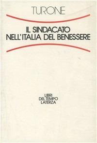 Il sindacato nell'Italia del benessere - Sergio Turone - Libro Laterza 1989, Libri del tempo | Libraccio.it