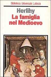 La famiglia nel Medioevo - David Herlihy - Libro Laterza 1989, Biblioteca universale Laterza | Libraccio.it
