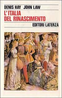 L' Italia del Rinascimento - Denis Hay, John Law - Libro Laterza 1989, Storia e società | Libraccio.it