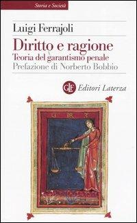 Diritto e ragione. Teoria del garantismo penale - Luigi Ferrajoli - Libro Laterza 2009, Storia e società | Libraccio.it