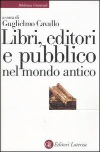 Libri, editori e pubblico nel mondo antico. Guida storica e critica  - Libro Laterza 1992, Biblioteca universale Laterza | Libraccio.it