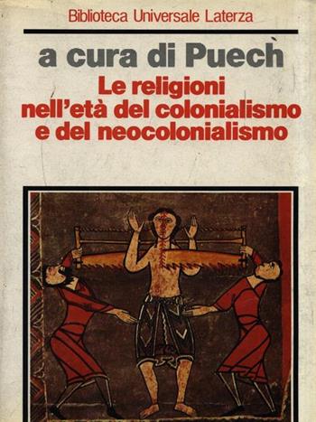 Le religioni nell'età del colonialismo e del neocolonialismo  - Libro Laterza 1990, Biblioteca universale Laterza | Libraccio.it
