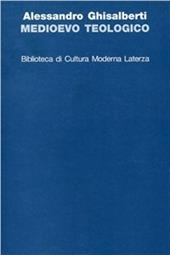 Medioevo teologico. Categorie della teologia razionale nel Medioevo