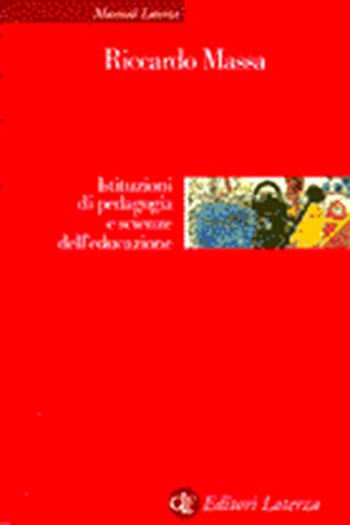 Istituzioni di pedagogia e scienze dell'educazione - Riccardo Massa - Libro Laterza 2000, Manuali Laterza | Libraccio.it