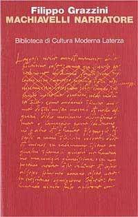 Machiavelli narratore. Morfologia e ideologia della novella di Belfagor con il testo della «Favola» - Filippo Grazzini - Libro Laterza 1990, Biblioteca di cultura moderna | Libraccio.it