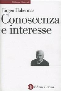 Conoscenza e interesse - Jürgen Habermas - Libro Laterza 1990, Biblioteca universale Laterza | Libraccio.it