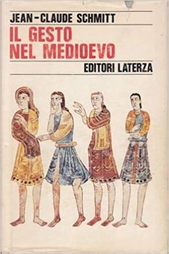 Il gesto nel Medioevo - Jean-Claude Schmitt - Libro Laterza 1990, Storia e società | Libraccio.it
