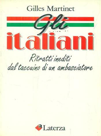 Gli italiani. Ritratti inediti dal taccuino di un ambasciatore - Gilles Martinet - Libro Laterza 1990, I Robinson | Libraccio.it