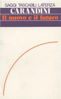 Il nuovo e il futuro - Guido Carandini - Libro Laterza 1990, Saggi tascabili Laterza | Libraccio.it