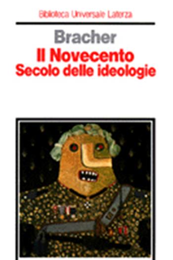 Il Novecento. Secolo delle ideologie - Karl Dietrich Bracher - Libro Laterza 1997, Biblioteca universale Laterza | Libraccio.it