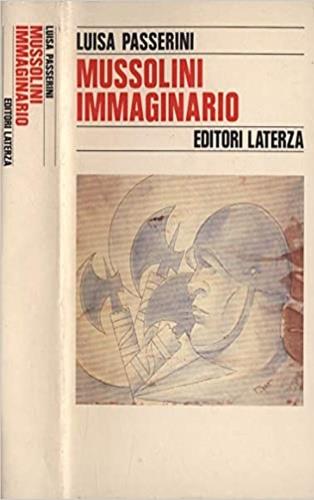 Mussolini immaginario - Luisa Passerini - Libro Laterza 1991, Storia e società | Libraccio.it