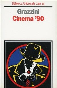 Cinema '90 - Giovanni Grazzini - Libro Laterza 1991, Biblioteca universale Laterza | Libraccio.it