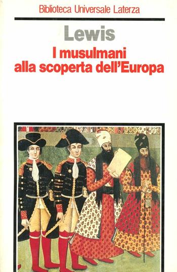 I musulmani alla scoperta dell'Europa - Bernard Lewis - Libro Laterza 1991, Biblioteca universale Laterza | Libraccio.it