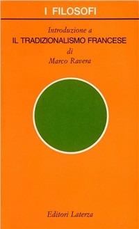 Introduzione al tradizionalismo francese - Marco Ravera - Libro Laterza 1991, I filosofi | Libraccio.it