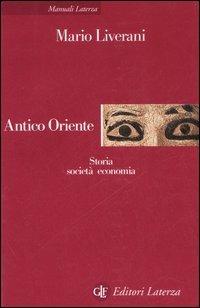 Antico Oriente. Storia, società, economia - Mario Liverani - Libro Laterza 1995, Manuali Laterza | Libraccio.it
