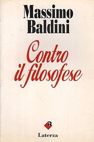 Contro il filosofese - Massimo Baldini - Libro Laterza 1991, I Robinson | Libraccio.it