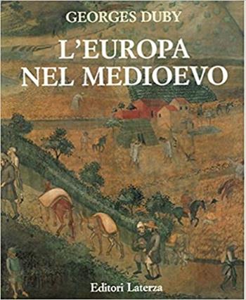 L' Europa nel Medioevo - Georges Duby - Libro Laterza 1991, Grandi opere | Libraccio.it