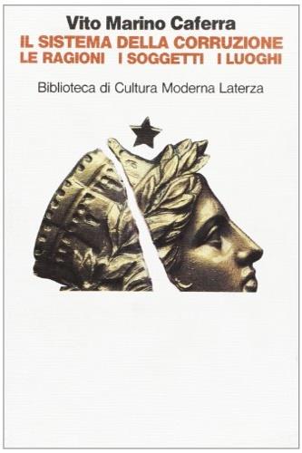 Il sistema della corruzione - Vito Marino Caferra - Libro Laterza 1992, Biblioteca di cultura moderna | Libraccio.it