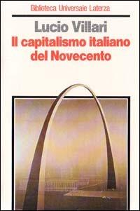 Il capitalismo italiano del Novecento - Lucio Villari - Libro Laterza 1993, Biblioteca universale Laterza | Libraccio.it