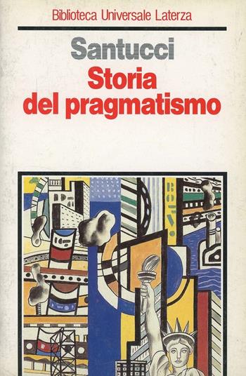 Storia del pragmatismo - Antonio Santucci - Libro Laterza 1992, Biblioteca universale Laterza | Libraccio.it