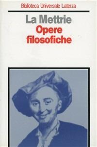 Opere filosofiche - Julien O. de La Mettrie - Libro Laterza 1992, Biblioteca universale Laterza | Libraccio.it